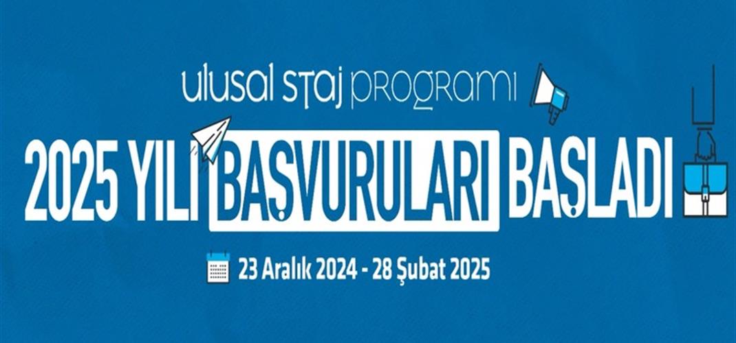 Üniversite Öğrencileri 2025 Yılı Ulusal Staj Programı Başvuruları Başladı-Son Başvuru Tarihi 10 Mart 2025 23:59'a kadar uzatılmıştır.